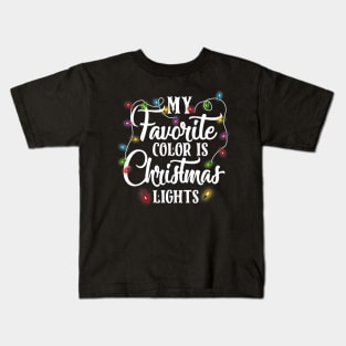 My Favorite Color Is Christmas Lights Happy Christmas's Day Kids T-Shirt